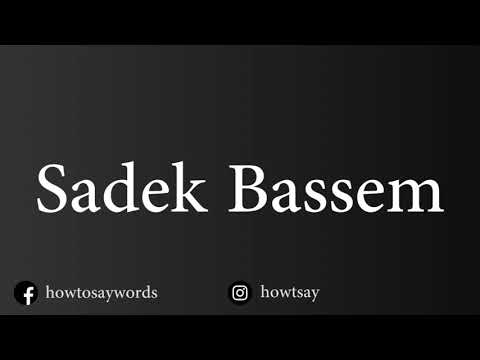 How To Pronounce Sadek Bassem