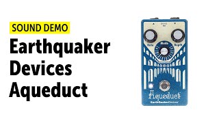 Video thumbnail for Earthquaker Devices Aqueduct - Sound Demo (no talking) by Guitar Bonedo