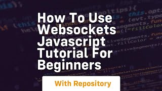 How to use websockets javascript tutorial for beginners