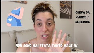 CURVA GLICEMICA | NON SONO MAI STATA COSI MALE | Esperienza con la curva da carico |Gravidanza |GRWM