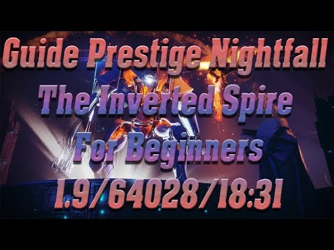 Guide Prestige Nightfall The Inverted Spire For Beginners With Commentary
