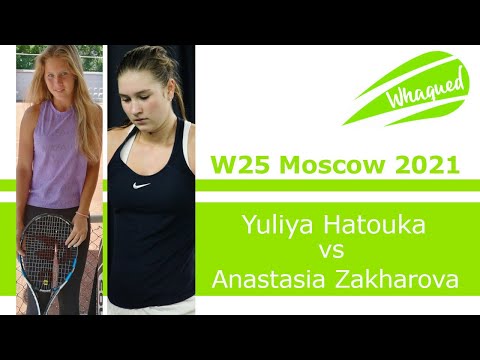 Yuliya Hatouka vs Anastasia Zakharova - W25 Moscow 2021