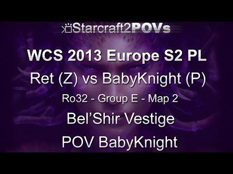 SC2 HotS - WCS 2013 EU S2 PL - Ret vs BabyKnight - Ro32 Group E - Map 2 - Bel'Shir - BabyKnight