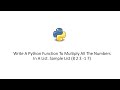 Write A Python Function To Multiply All The Numbers In A List. Sample List (8 2 3 -1 7)