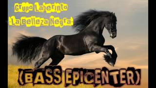 Grupo Laberinto -La Belleza Negra- (BASS EPICENTER)