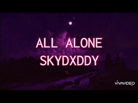 All Alone - SkyDxddy (lyrics)