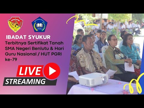 IBADAT SYUKUR Terbitnya Sertifikat Tanah SMA Negeri Benlutu &  Hari Guru Nasional / HUT PGRI ke-79
