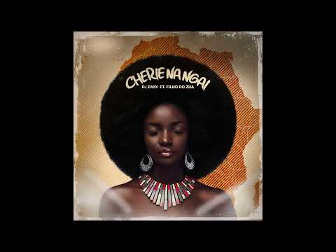 Dj Zay'X x Filho do Zua - Cherie na ngai (Official Audio Video)