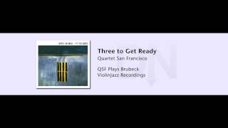 Quartet San Francisco - QSF Plays Brubeck - 01 - Three to Get Ready