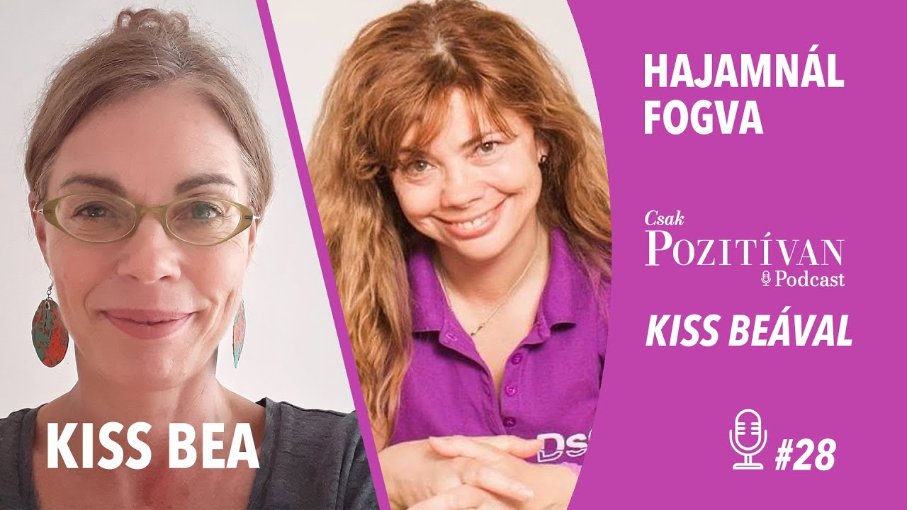 Csak POZITÍVAN Podcast Kiss Beával: Hajamnál fogva #28 – Baracsy módszer
