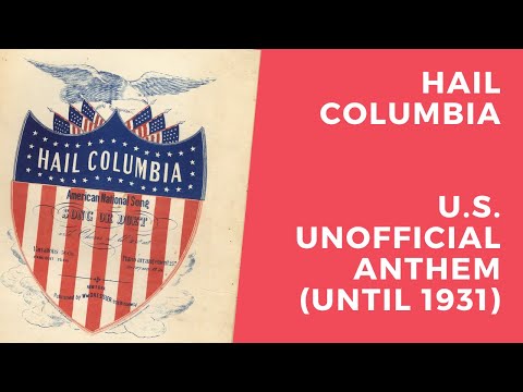 Hail Columbia - U.S. Unofficial anthem until 1931 (see description)
