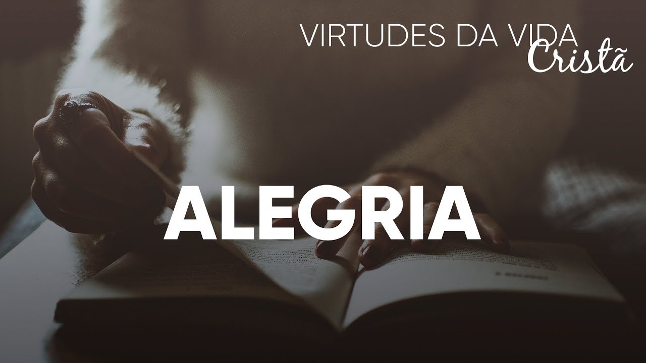 Virtudes da Vida Cristã #Alegria | Pr. Josué Brandão
