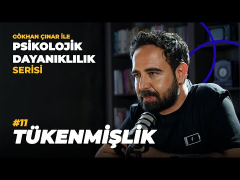Tükenmişlik - Psikolog Gökhan Çınar’la Psikolojik Dayanıklılık Serisi
