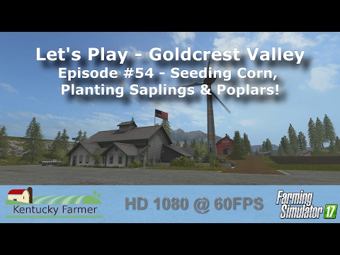 FS17 Let’s Play | Goldcrest Valley Ep. 54
