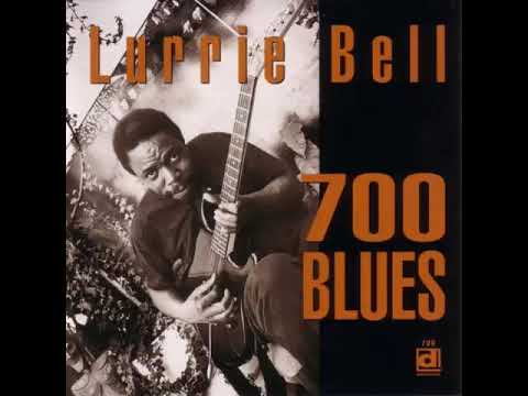 Lurrie Bell - 700 Blues (Full Álbum)