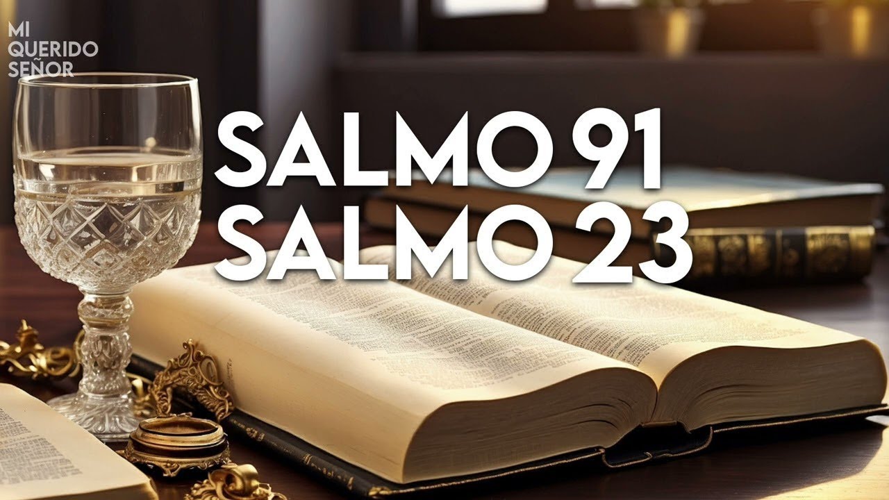 SALMO 23 & SALMO 91: ¡¡Las dos oraciones más poderosas de la Biblia!!