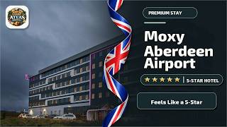 Moxy Aberdeen Airport - Feels Like a 5-Star | Aberdeen, United Kingdom⭐