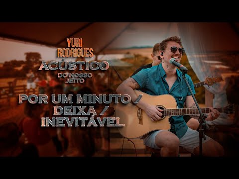 Yuri Rodrigues - Por um Minuto / Deixa / Inevitável