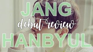 Jang Hanbyul [장한별] - Debut Review