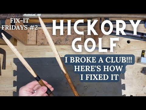 Repairing a Broken Hickory Golf Club / Make Your Own Wood Shafts - Fix-It Fridays #2