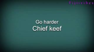 Chief keef - Go harder (lyrics)