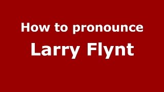 How to pronounce Larry Flynt