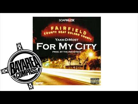 Yakk-D-Most - For My City [BayAreaCompass] @yakkdmost707