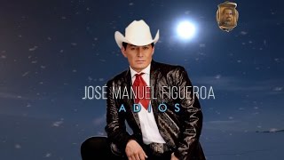 José Manuel Figueroa (Adiós) Nuevo 2017