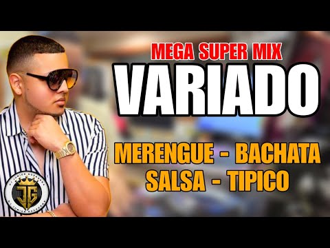 MEGA SUPER MIX VARIADO (MERENGUE, BACHATA, SALSA Y TIPICO) LA MEJOR MEZCLA DE MÚSICA VARIADA