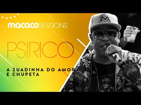 Macaco Sessions: Psirico - Zuadinha do Amor / Chupeta