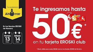 Eroski Te ingresamos hasta 50€ en tu tarjeta EROSKI club anuncio