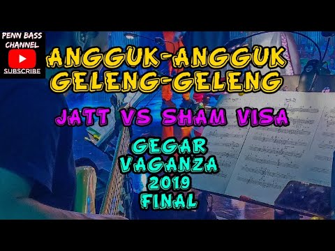 ANGGUK-ANGGUK GELENG-GELENG (BASS CAM) - JATT vs SHAM VISA - GEGAR VAGANZA 2019 FINAL