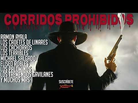 Corridos Prohibidos - Cadetes / Ramon Ayala / Eliseo / Los Palominos / Terribles / Muchos Mas!