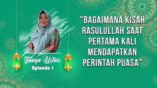 TANYA USTAZ - Bagaimana Kisah Rasulullah saat Pertama Kali Mendapatkan Perintah Puasa?