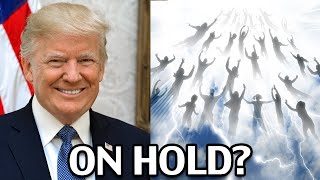 Did Trump Put The Rapture On Hold?