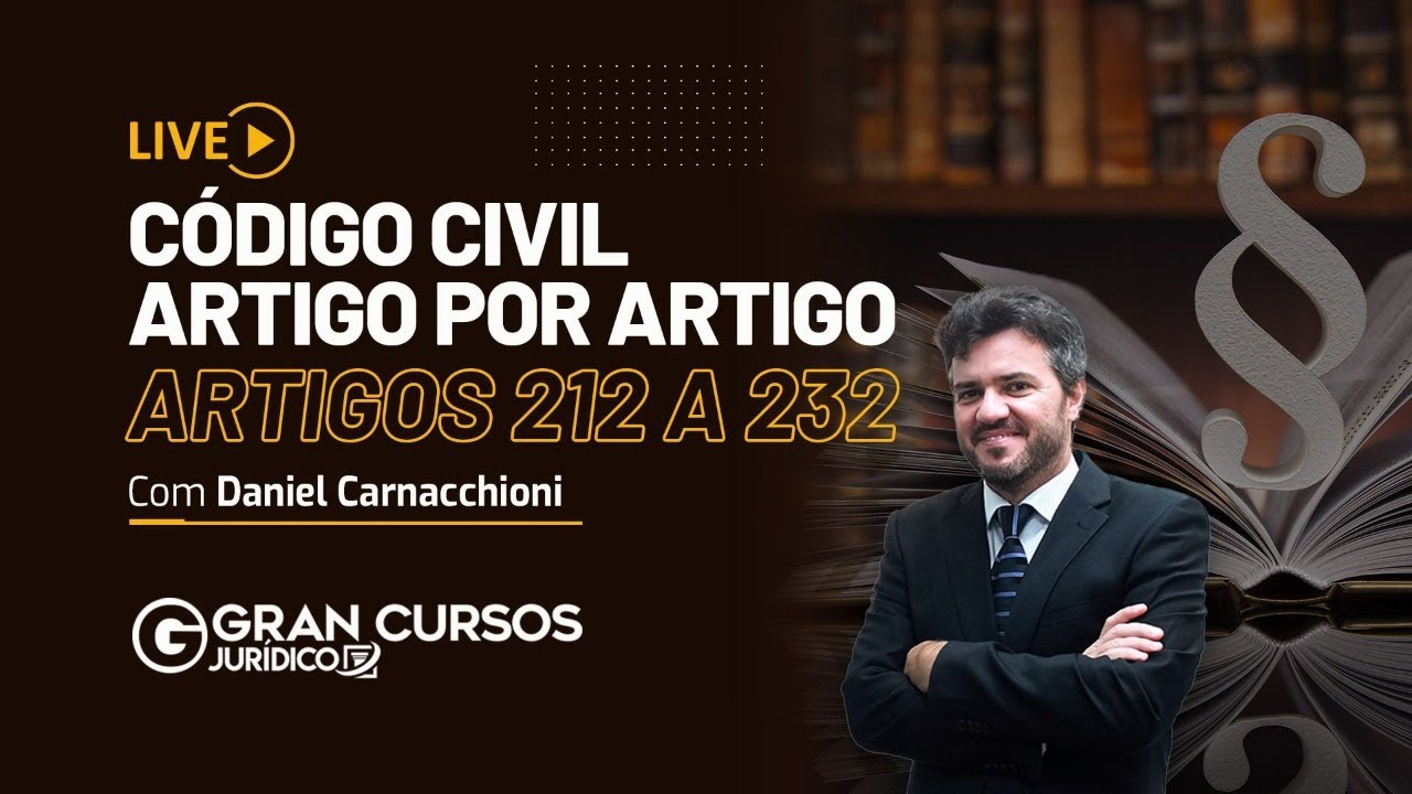 Código Civil Artigo por artigo - Artigos 212 a 232! Com Daniel Carnacchioni
