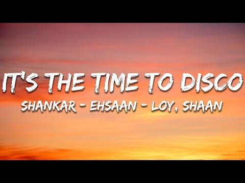 Shankar-Ehsaan-Loy, Shaan - It's The Time to Disco (Lyrics) | 7clouds Hindi