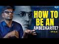 How To Be An Ambedkarite Ambedkarism By Mr Blue Babasaheb Ambedkar Neelam Social