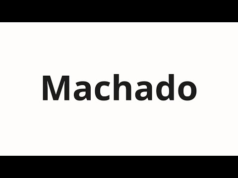How to pronounce Machado