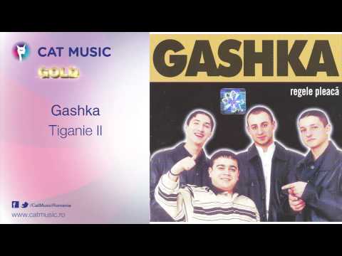 Gashka - Tiganie II