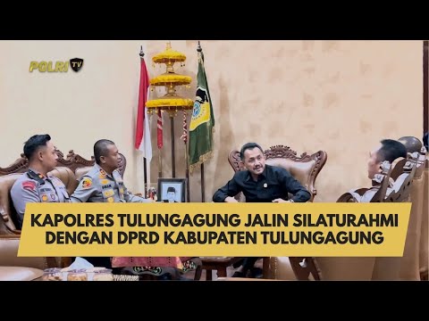 KAPOLRES TULUNGAGUNG JALIN SILATURAHMI DENGAN DPRD KABUPATEN TULUNGAGUNG