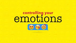 Controlling Your Emotions