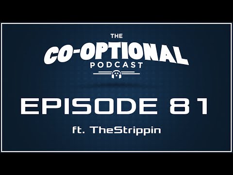 The Co-Optional Podcast Ep. 81 ft. TheStrippin [strong language] - June 4, 2015