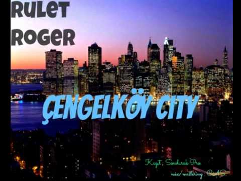 Rulet & Roger - ÇENGELKÖY CITY (2013)