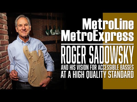 Innovation and Craftsmanship: Roger Sadowsky Talks MetroLine & MetroExpress Basses