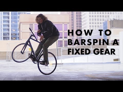 HOW TO BARSPIN ON A FIXED GEAR