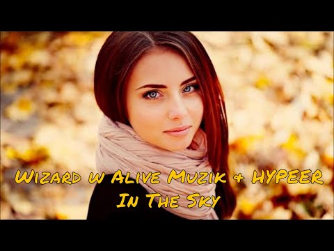 Wizard w Alive Muzik & HYPEER - In The Sky