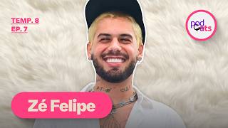 ZÉ FELIPE | PODCATS 8ª TEMP #07