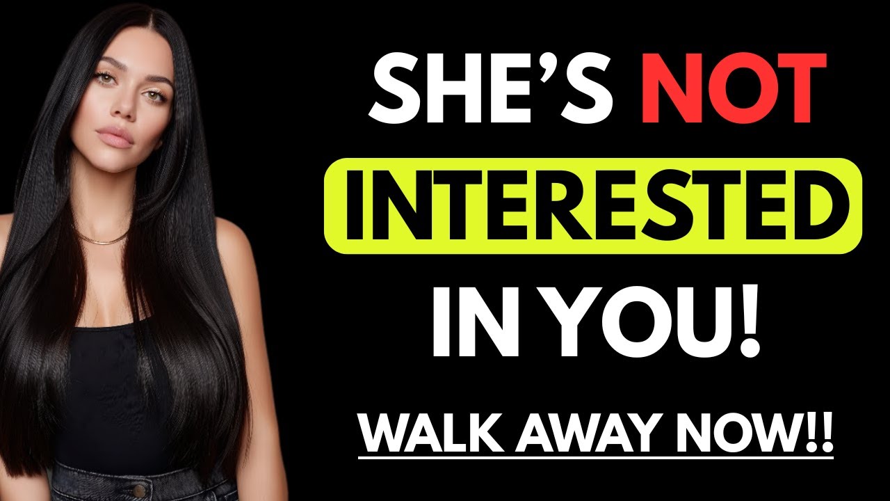 HONESTLY - IF A WOMAN IS NOT INTERESTED IN YOU, SHE WILL DO THESE 7 THINGS