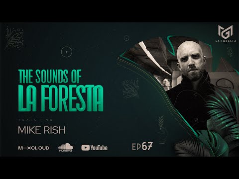 THE SOUNDS OF LA FORESTA EP67 - MIKE RISH